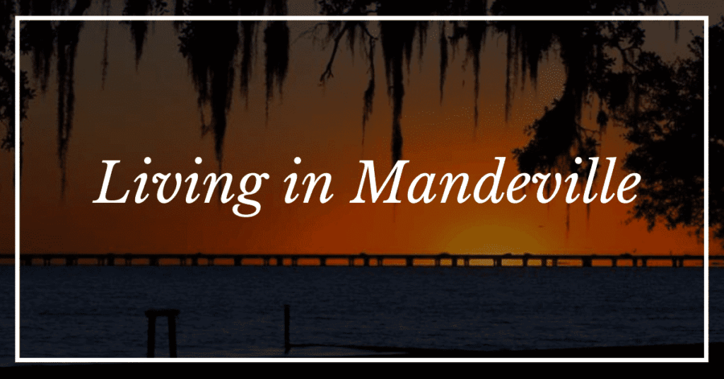 Living in Mandeville, LA