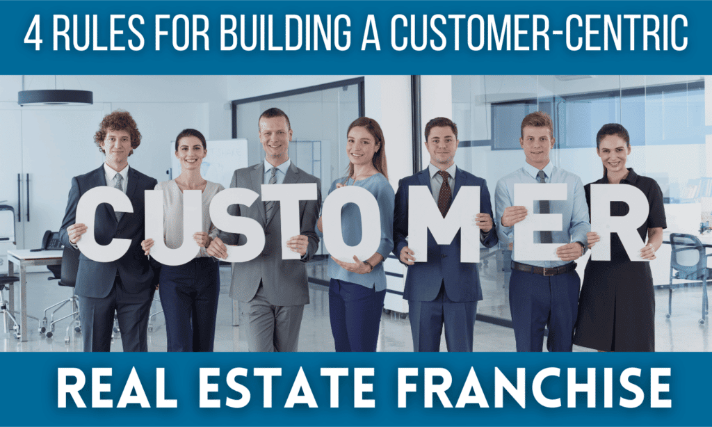 Customer-Centric real estate franchise