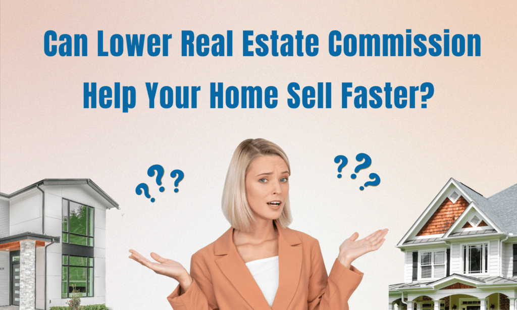 Can lower commissions help to sell your house fast