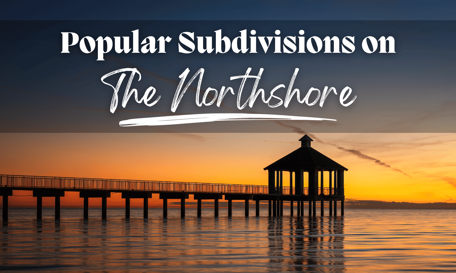 Popular Subdivisions on the Northshore