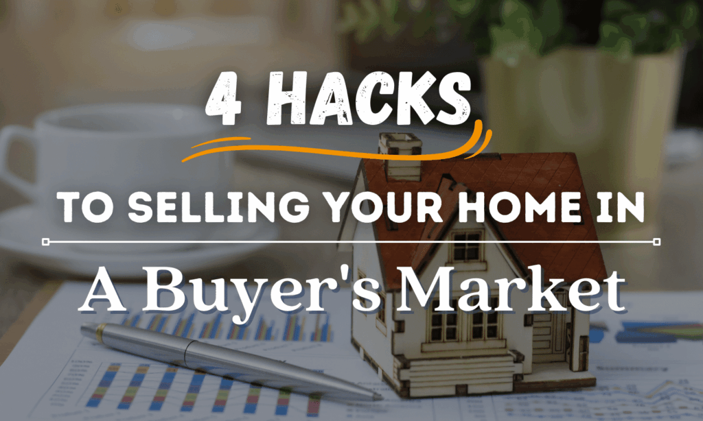Hacks to Selling Your Home in a Buyer's Market