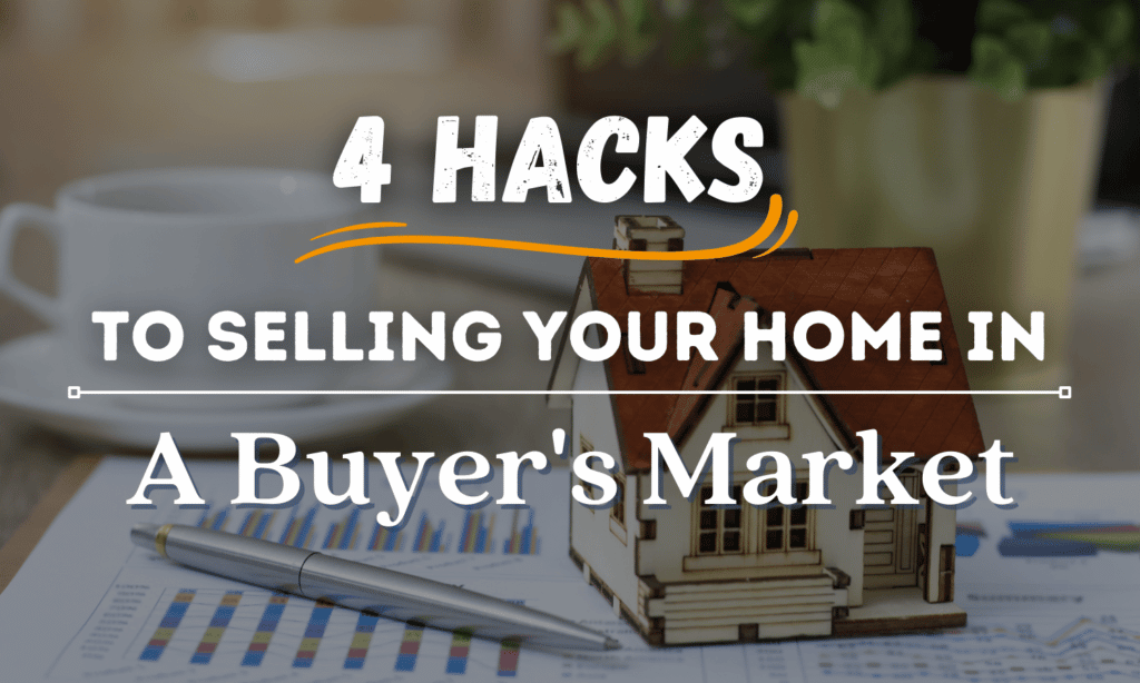 Hacks to Selling Your Home in a Buyer's Market