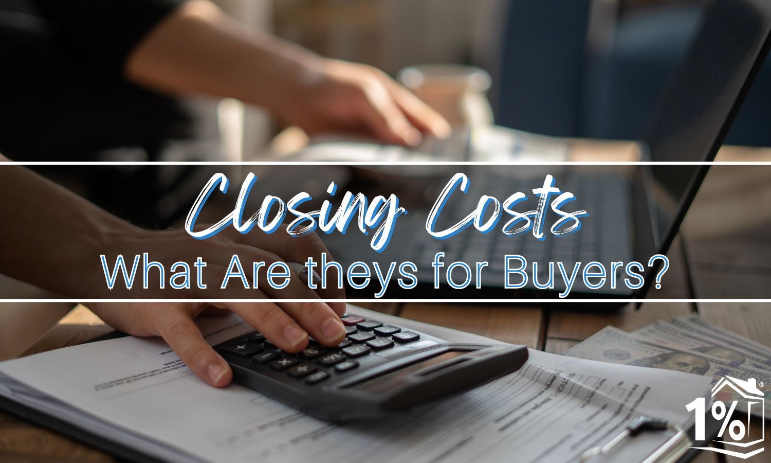 What are the Closing Costs for buyers? 1 Percent Lists